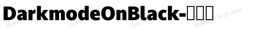 DarkmodeOnBlack字体转换 DarkmodeOnBlack字体转换