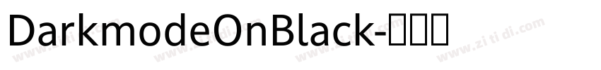 DarkmodeOnBlack字体转换 DarkmodeOnBlack字体转换