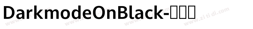 DarkmodeOnBlack字体转换 DarkmodeOnBlack字体转换