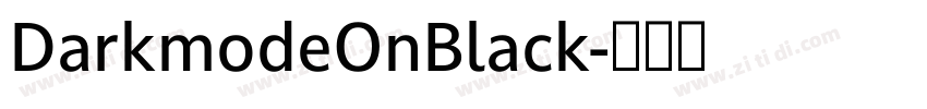 DarkmodeOnBlack字体转换 DarkmodeOnBlack字体转换