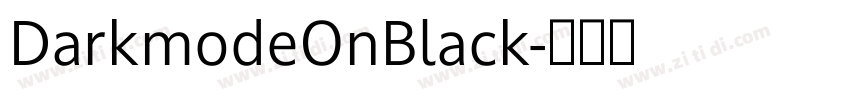DarkmodeOnBlack字体转换 DarkmodeOnBlack字体转换