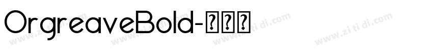 OrgreaveBold字体转换 OrgreaveBold字体转换