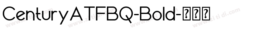 CenturyATFBQ-Bold字体转换 CenturyATFBQ-Bold字体转换