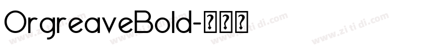 OrgreaveBold字体转换 OrgreaveBold字体转换