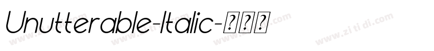 Unutterable-Italic字体转换 Unutterable-Italic字体转换