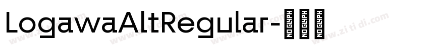 LogawaAltRegular字体转换 LogawaAltRegular字体转换