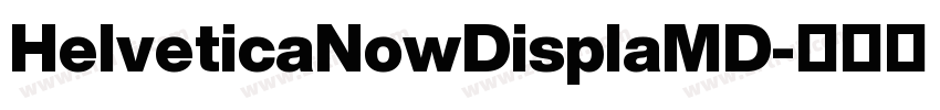 HelveticaNowDisplaMD字体转换