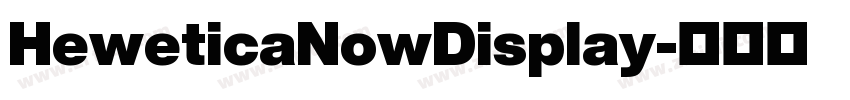 HeweticaNowDisplay字体转换