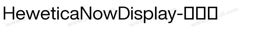 HeweticaNowDisplay字体转换