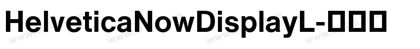 HelveticaNowDisplayL字体转换