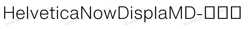 HelveticaNowDisplaMD字体转换