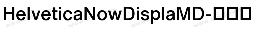 HelveticaNowDisplaMD字体转换