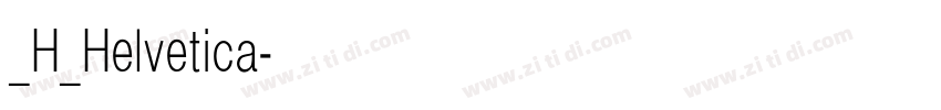 _H_Helvetica字体转换