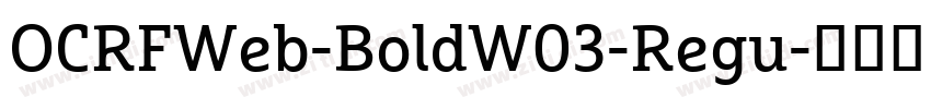OCRFWeb-BoldW03-Regu字体转换