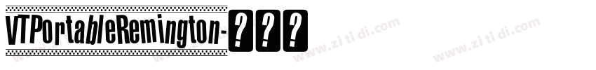 VTPortableRemington字体转换 VTPortableRemington字体转换