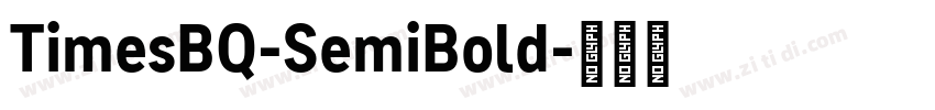 TimesBQ-SemiBold字体转换 TimesBQ-SemiBold字体转换