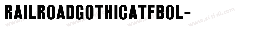RailroadGothicATFBol字体转换