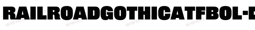 RailroadGothicATFBol字体转换