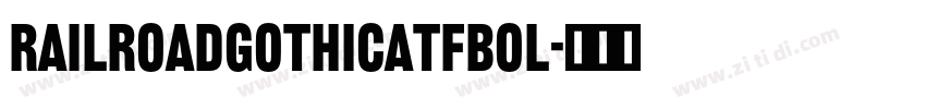 RailroadGothicATFBol字体转换