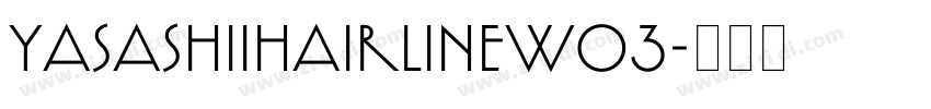YasashiiHairlineW03字体转换