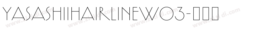 YasashiiHairlineW03字体转换