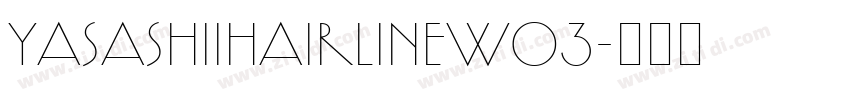 YasashiiHairlineW03字体转换
