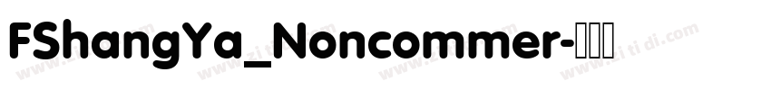FShangYa_Noncommer字体转换