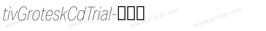 tivGroteskCdTrial字体转换 tivGroteskCdTrial字体转换