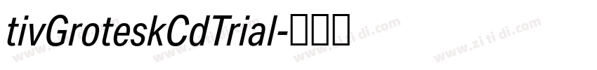 tivGroteskCdTrial字体转换 tivGroteskCdTrial字体转换