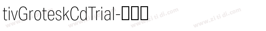 tivGroteskCdTrial字体转换 tivGroteskCdTrial字体转换