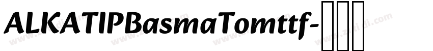 ALKATIPBasmaTomttf字体转换