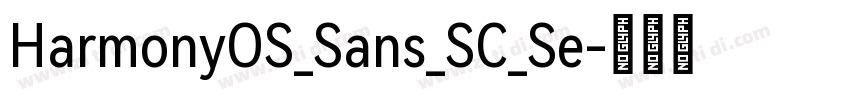 HarmonyOS_Sans_SC_Se字体转换 HarmonyOS_Sans_SC_Se字体转换