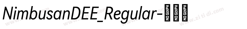 NimbusanDEE_Regular字体转换 NimbusanDEE_Regular字体转换