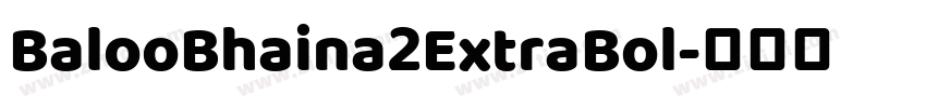 BalooBhaina2ExtraBol字体转换 BalooBhaina2ExtraBol字体转换