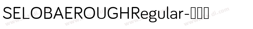 SELOBAEROUGHRegular字体转换
