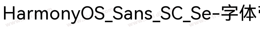 HarmonyOS_Sans_SC_Se字体转换 HarmonyOS_Sans_SC_Se字体转换