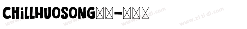 ChillHuoSong字体字体转换
