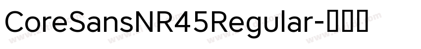 CoreSansNR45Regular字体转换