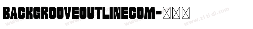 BackGrooveOutlineCom字体转换