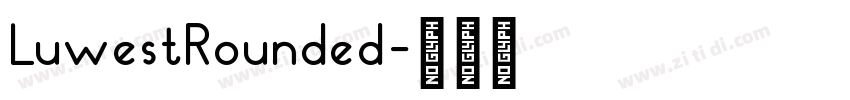 LuwestRounded字体转换