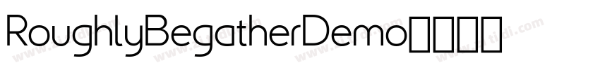RoughlyBegatherDemo字体转换 RoughlyBegatherDemo字体转换