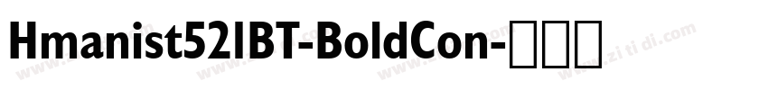 Hmanist521BT-BoldCon字体转换