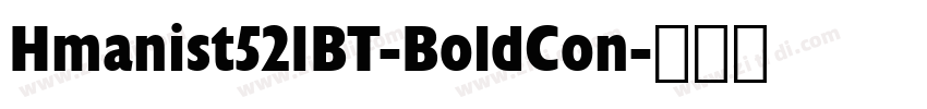 Hmanist521BT-BoldCon字体转换