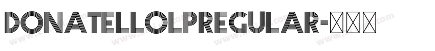 DonatelloLPRegular字体转换 DonatelloLPRegular字体转换