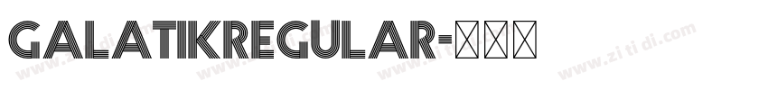 GalatikRegular字体转换 GalatikRegular字体转换