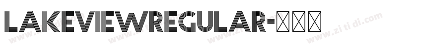 LakeviewRegular字体转换 LakeviewRegular字体转换