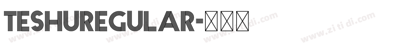 TeshuRegular字体转换 TeshuRegular字体转换