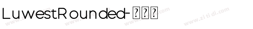 LuwestRounded字体转换