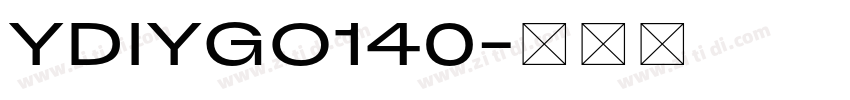 YDIYGO140字体转换 YDIYGO140字体转换
