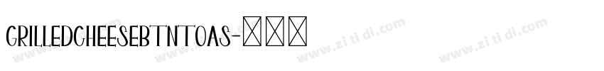 GrilledCheeseBTNToas字体转换